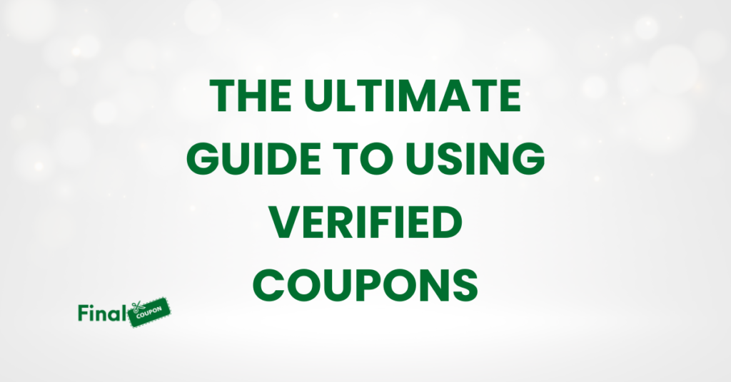 The Ultimate Guide to Using Verified Coupons